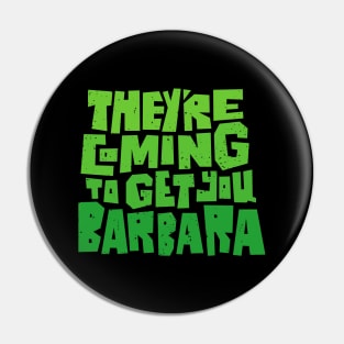 They're Coming to Get You Barbara Pin