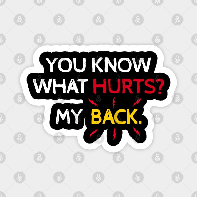 You Know What Hurts? My Back. Magnet by Traditional-pct