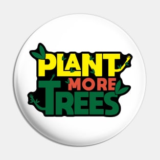 Plant More Trees Pin