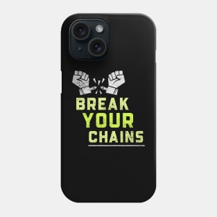 Break Your Chains Phone Case
