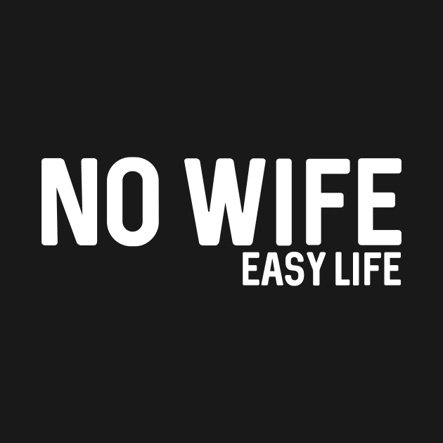 No wife easy life by quotesTshirts