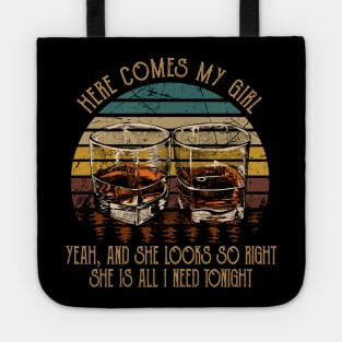 Here Comes My Girl Yeah, And She Looks So Right Quotes Whiskey Cups Tote