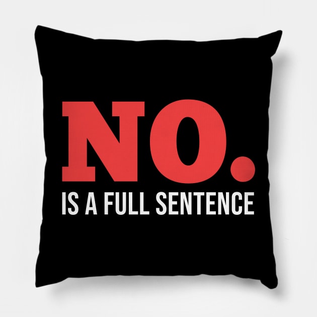 No is a full sentence. Pillow by ArtisticFloetry