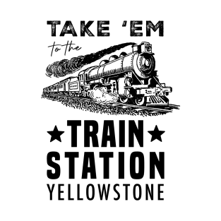 Yellowstone - Take 'Em to The Train Station - Men's Short Sleeve Graphic T-Shirt T-Shirt