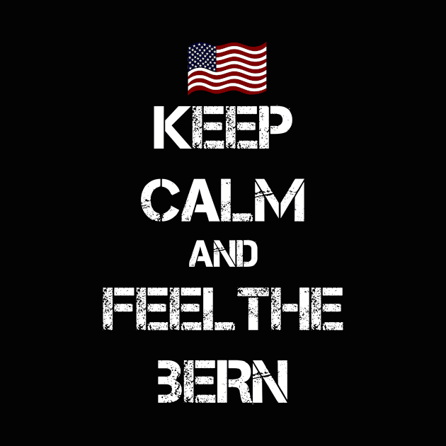 Keep Calm and Feel The Bern by ESDesign