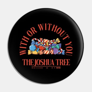 With or Without You The Joshua Tree Pin