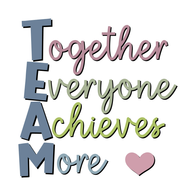 TEAM Together Everyone Achieves More by Pamaloo1 