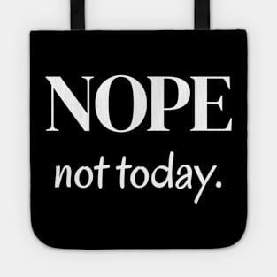 Nope, not today Tote