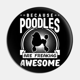Poodles are Freaking Awesome Pin