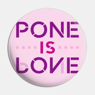 Pone is Love in Dark Colors Pin