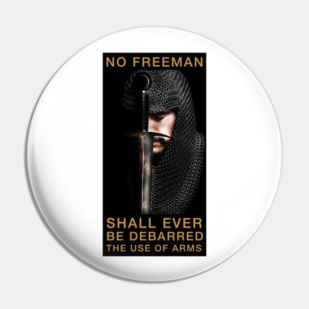 No FREEMAN shall ever be DEBARRRED the use of ARMS - KNIGHT Pin by flightdekker