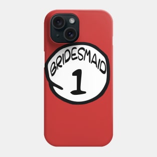 Bridesmaid 1 Phone Case