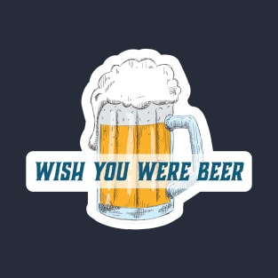 Wish You Were Beer Quote T-Shirt