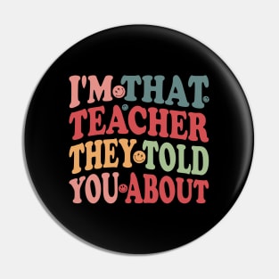 humor I'm That Teacher They Told You About teacher funny Pin