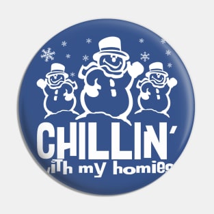 Chillin With My Homies Pin