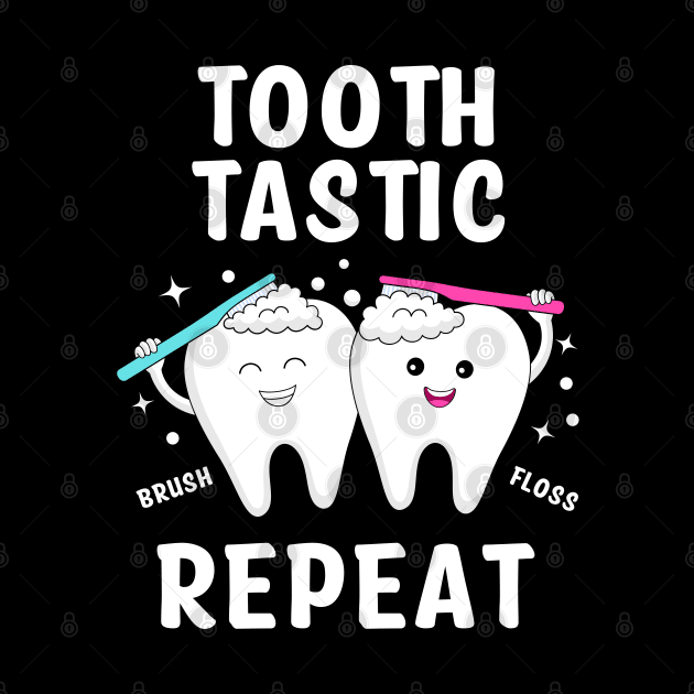 Toothastic Brush Floss Repeat by ChasingTees