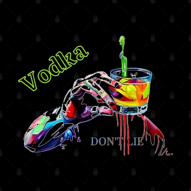 Vodka Don't Lie by TeeJaiStudio