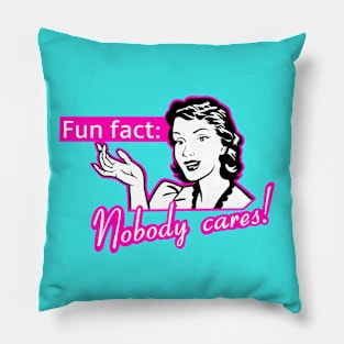 Nobody cares, funny female quotes Pillow