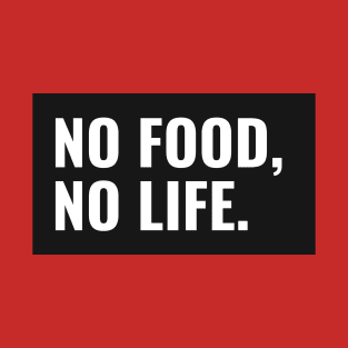 No Food No Life Foodie Lover T-Shirt