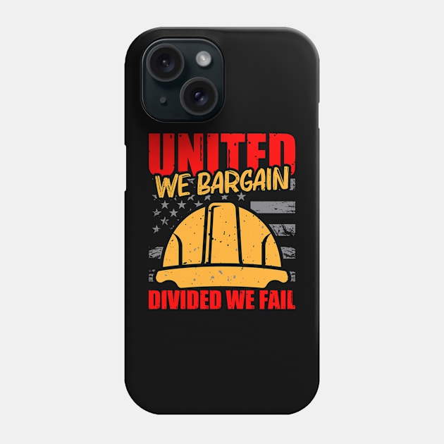 United we Bargain, Divided We Fail Phone Case by Voices of Labor