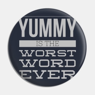 Yummy Is The Worst Word Ever Pin