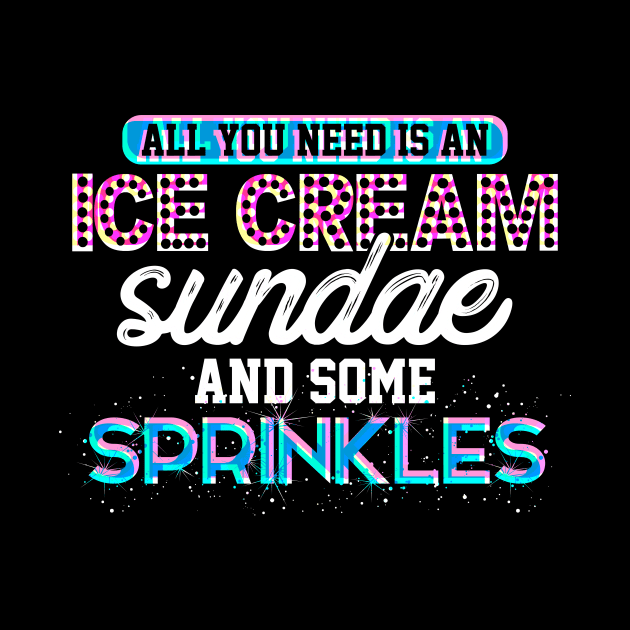 ALL YOU NEED IS AN ICE CREAM SUNDAE AND SOME SPRINKLES by Lin Watchorn 