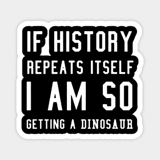 i am so getting a dinosaur Magnet