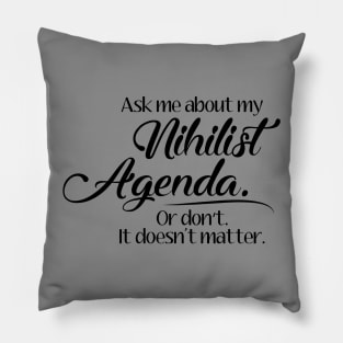 Nihilist Agenda - Black Script Pillow