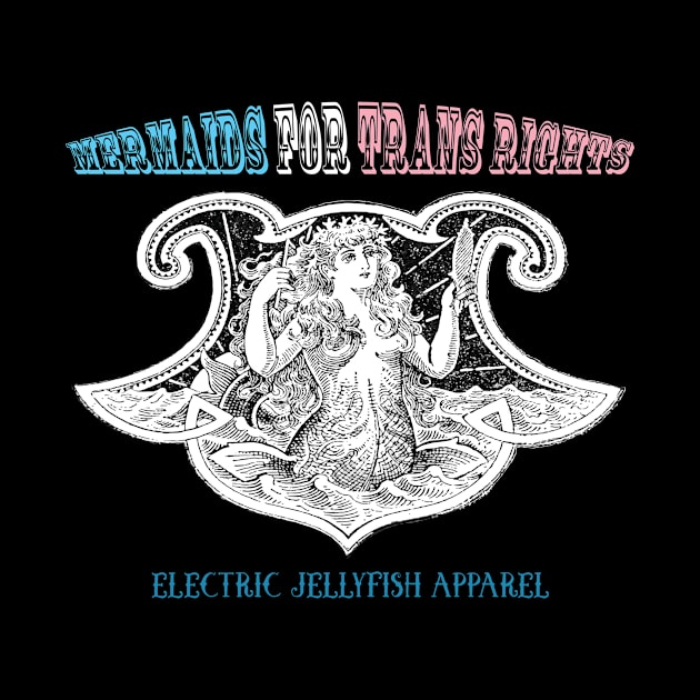 Mermaids for Trans Rights by Electric Jellyfish