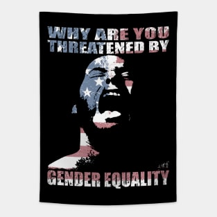 WHY ARE YOU THREATENED BY GENDER EQUALITY by Swoot Tapestry