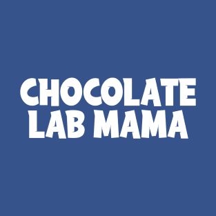 Chocolate Lab Mama T-Shirt