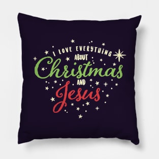 I Love Everything About Christmas and Jesus Pillow