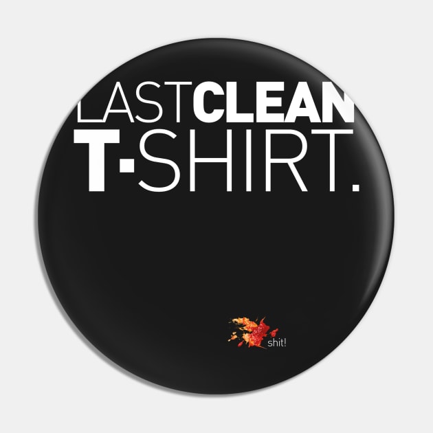 Last Clean T-Shirt! Pin by AlainTremblay