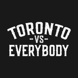 Toronto vs Everybody T-Shirt