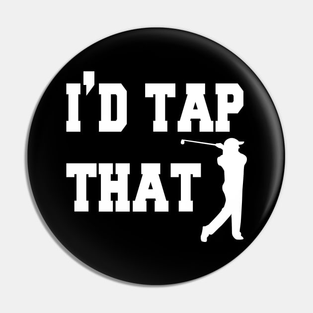 I'd tap that mens tshirt golf gift funny humor sports golf ball Golf tshirts tees Pin by cuffiz