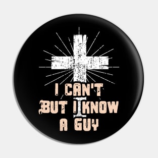 i cant buy i know a guy Pin