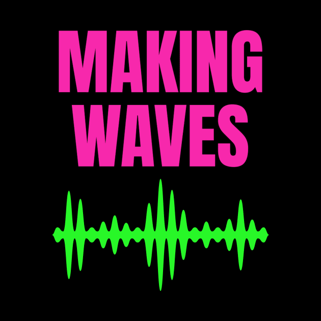 Making Waves - Sound Waves - Music Producer by Siren Seventy One