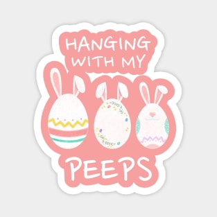 Hanging with my Peeps - Funny Easter Magnet