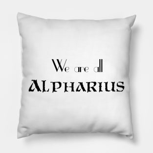 We are all ALPHARIUS Pillow