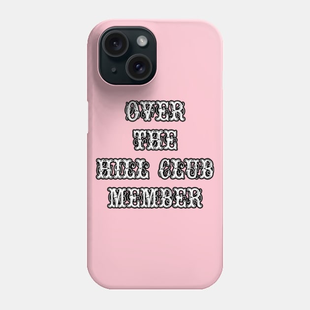 Over the Hill Club Member Phone Case by artbyomega
