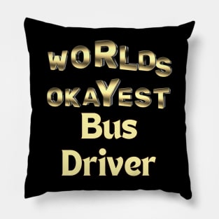 worlds okayest bus driver Pillow