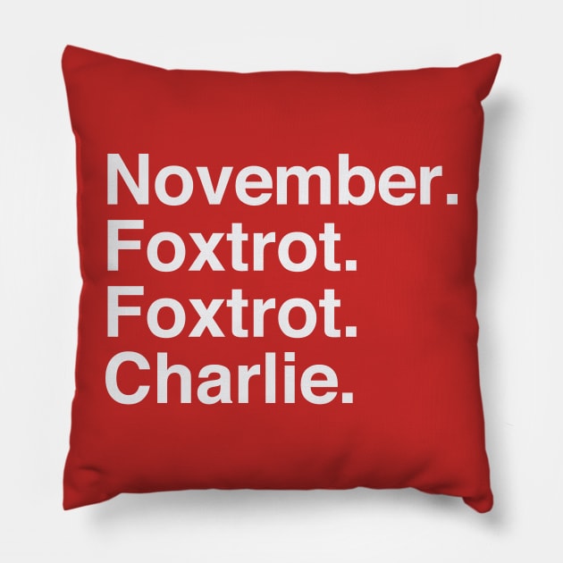 November Foxtrot Foxtrot Charlie Pillow by Confusion101