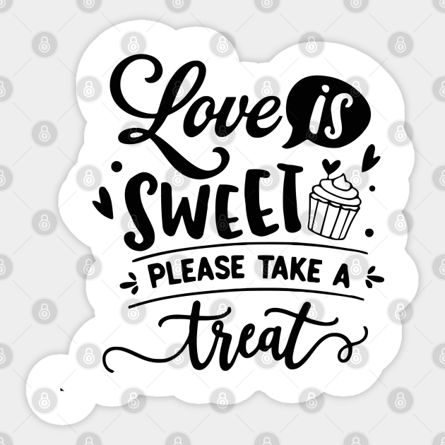Love Is Sweet - Love Is Sweet Please Take A Treat - Sticker ...