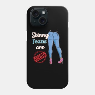 Skinny jeans are cancelled Social Media Trend Funny Design Phone Case