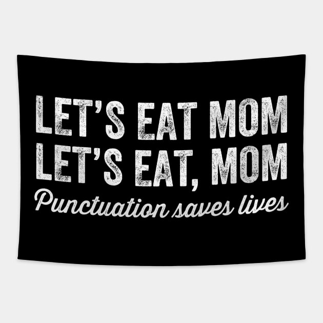 Let's eat mom let's eat mon punctuation saves lives Tapestry by captainmood