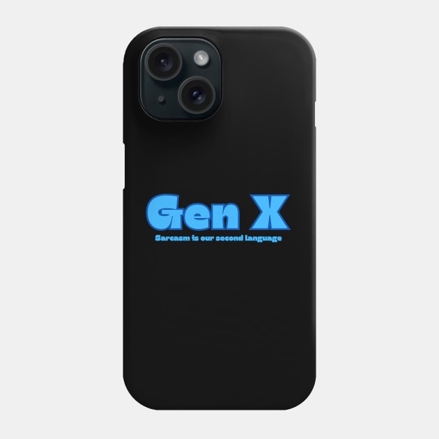 Gen X Sarcasm Phone Case by RRLBuds