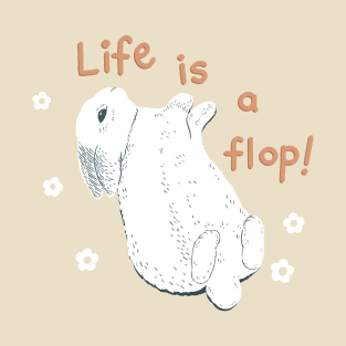 Rabbit Life Is A Flop T-Shirt