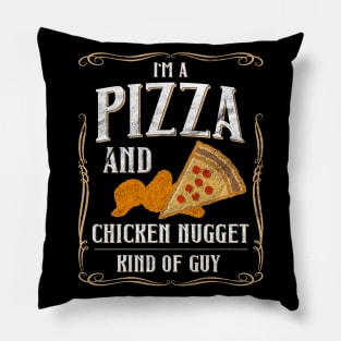 I'm A Pizza And Chicken Nuggets Kind Of Guy Pillow