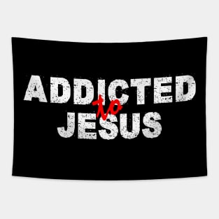 ADDICTED TO JESUS Tapestry