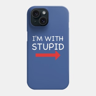 I'm With Stupid 1 Phone Case